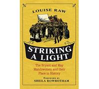 Striking a Light: The Bryant and May Matchwomen and their Place in History