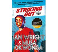 Striking Out: The Debut Novel from Superstar Striker Ian Wright: co-winner of the Sports Book Awards Children's Sports Book of the Year 2022