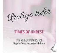 String Quartet Project - Joseph Haydn; Hanne Tofte Jespersen; Benjamin Britten: Times of Unrest