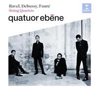 Quatuor Ébene - Debussy, Faure & Ravel: String Quartets