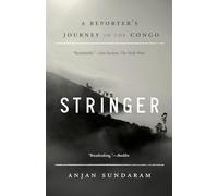 Stringer: A Reporter's Journey in the Congo [Idioma Inglés]