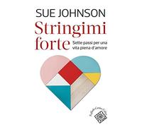 Stringimi forte. Sette passi per una vita piena d’amore (Conchiglie)