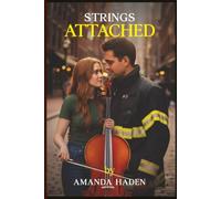 Strings Attached: A journey of love, family, friendship, and self-discovery that proves the best things in life happen when you trust the unexpected notes in between. (Home & Heart Trilogy)