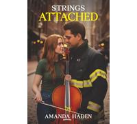 Strings Attached: A journey of love, family, friendship, and self-discovery that proves the best things in life happen when you trust the unexpected notes in between. (Home & Heart Trilogy)