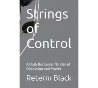 Strings of Control: A Dark Romance Thriller of Obsession and Power