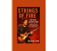 Strings of Fire: The Neal Schon Stor Journey, Guitar, and the Untold Life of a Rock Legend