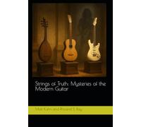 Strings of Truth: Mysteries of the Modern Guitar