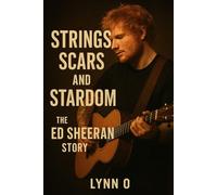 Strings, Scars, and Stardom: The Ed Sheeran Story