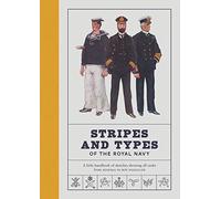 Stripes and Types of the Royal Navy: A Little Handbook of Sketches by Naval Officers Showing the Dress and Duties of All Ranks from Admiral to Boy Signaller