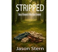 Stripped: Tales of Humanity’s Most Basic Elements