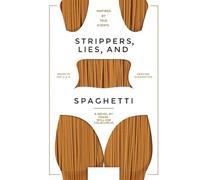 Strippers, Lies & Spaghetti