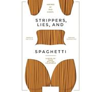 Strippers, Lies & Spaghetti