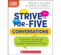 Strive-for-five Conversations: A Framework That Gets Kids Talking to Accelerate Their Language Comprehension & Literacy (Science of Reading in Practice)