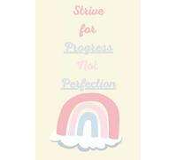 Strive for Progress not for Perfection Journal: 100 pages
