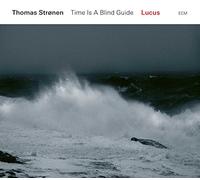 Thomas Stronen - Lucus. Time is a Blind Guide