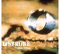 Stroke - I Wish I Had