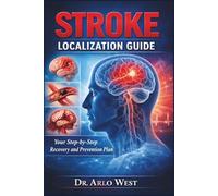 Stroke localization guide: Your Step-by-Step Recovery and Prevention Plan