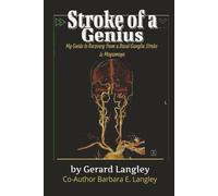 Stroke of a Genius: My Guide to Recovery from a Basal Ganglia Stroke & Moyamoya