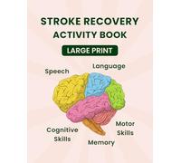 Stroke Recovery Activity Book: An Enjoyable Workbook with Cognitive Puzzle Games and Aphasia Exercises for Stroke Patients Recovering From Brain Injury