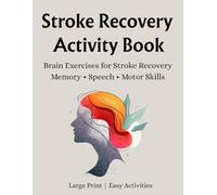 Stroke Recovery Activity Book for Adults: Large Print Puzzles and Exercises for Traumatic Brain Injury and Aphasia Rehabilitation, Improve Memory, ... Motor Skills for Stroke Patients and Seniors