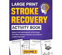 Stroke Recovery Activity Book Large Print: Rebuild Your Independence After Stroke With Brain Training Exercises for Cognitive & Speech Recovery - Volume 3 -
