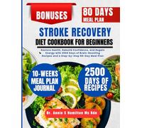 Stroke Recovery Diet Cookbook For Beginners: Restore Health, Rebuild Confidence, and Regain Energy with 2500 Days of Brain-Boosting Recipes and a ... Annie S Hamilton Nutrition & Wellness Series)