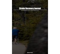 Stroke Recovery Journal: Daily Rehabilitation Progress Tracker for Stroke Survivors