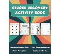 Stroke Recovery Large Print Activity Book: Workbook For Traumatic Brain Injury & Aphasia Rehabilitation | Cognitive Exercises, Memory Games and Puzzles Designed to Help Adults Patients