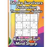 Stroke Survivors Distraction Thermometer Sudoku, Keeping Your Mind Sharp: 50 Comeback Puzzles for Cognitive Recovery to Rebuild Focus & Confidence