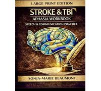 STROKE & TBI , APHASIA WORKBOOK: SPEECH & COMMUNICATION PRACTICE (LARGE PRINT EDITION) (HEADFIRST REHAB)