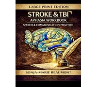 STROKE & TBI , APHASIA WORKBOOK: SPEECH & COMMUNICATION PRACTICE (LARGE PRINT EDITION) (HEADFIRST REHAB)
