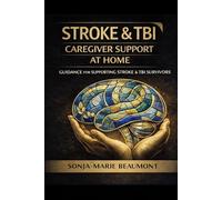 STROKE & TBI: CAREGIVER SUPPORT AT HOME (HEADFIRST REHAB)