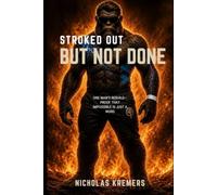 Stroked Out But Not Done: One Man’s Rebuild and the Stroke Recovery Blueprint That Refuses “Never”
