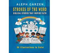 STROKES OF THE WORD: Biblical Stories that Inspire Faith 50 Illustrations to Color
