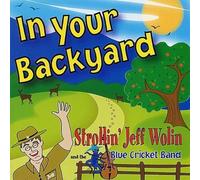 Strollin Wolin Jeff & the Blue Cricket Band - In Your Backyard
