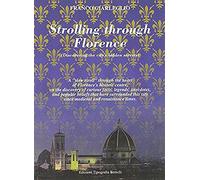 Strolling through Florence: A "Slow Stroll" Through the Heart of Florence's Historic Centre, on the Discovery of Curious Facts, Legends, Anecdotes, ... City Since Medieval and Renaissance Times