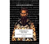 Stromata: Vol. IV (Coleção Patrística)