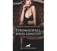 Stromausfall, heiß genutzt | Erotische Geschichte + 2 weitere Geschichten: Lass uns die Zeit verdorben nutzen ... (Love, Passion & Sex)