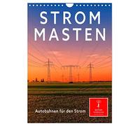 Strommasten - Autobahnen für den Strom (Wandkalender 2026 DIN A4 hoch), CALVENDO Monatskalender: Überall in der Landschaft zu sehen, nicht immer schön, aber notwendig, Strommasten.