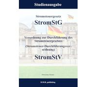 Stromsteuergesetz - StromStG | Verordnung zur Durchführung des Stromsteuergesetzes (Stromsteuer-Durchführungsverordnung) - StromStV: Studienausgabe