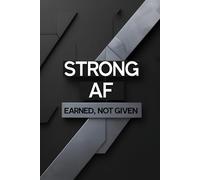 Strong AF: Earned, Not Given