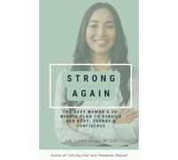 Strong Again: The Busy Woman's 30-Minute Plan to Rebuild Her Body, Energy & Confidence