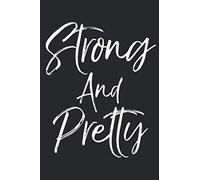 Strong and Pretty: Inspirational Workout Journal Logbook with Blank Pages & Training Fitness Notebook Tracker for Exercises, Warm-up, Stretches, & Cardio