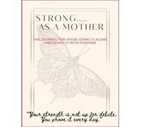 Strong As a Mother: Motivational Journal for Single Moms