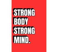 STRONG BODY STRONG MIND: A DAILY FITNESS PLANNER (PLANNERS)
