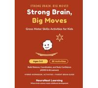 Strong Brain, Big Moves - Gross Motor Skills Activities for Kids Ages 3-5: 30 Playful Movement Missions to Build Balance, Coordination, and Body Confidence (ADHD & All Learners)