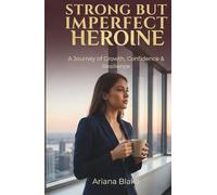 Strong But Imperfect Heroine: A Journey of Growth, Confidence & Resilience.