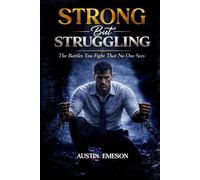 STRONG BUT STRUGGLING: The Battles You Fight That No One Sees