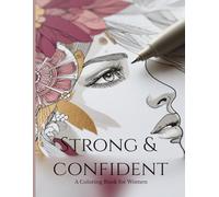Strong & Confident: A Fitness Coloring Book for Women Empowering Designs to Relax, Focus & Feel Powerful