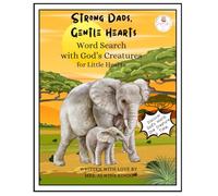 Strong Dads, Gentle Hearts Word Search: Word Search with God’s Creatures for Little Hearts